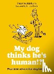 Wedderburn, Peter - My dog thinks he's human!?