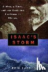 Larson, Erik - Isaac's Storm: A Man, a Time, and the Deadliest Hurricane in History