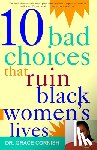 Cornish, Grace - 10 Bad Choices That Ruin Black Women's Lives