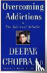 Chopra, Deepak - Overcoming Addictions