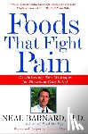 Barnard, Neal - Foods That Fight Pain: Revolutionary New Strategies for Maximum Pain Relief