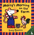 Cousins, Lucy - Maisy's Morning on the Farm