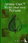 Milford, Francine - Aroma~Care(TM) Make your own Perfume