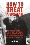 Knight, Gary (Willamette University) - How to Treat a Woman