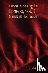 Bolich, Ph.D. - Crossdressing in Context, Vol. 1 Dress & Gender