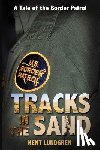 Lundgren, Kent E. - Tracks in the Sand - A Tale of the Border Patrol