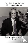 Savage, Marc - The Dirty Secrets The Mortgage Industry Doesn't Want You To Know
