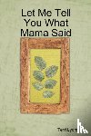 Lyons, Terri - Let Me Tell You What Mama Said