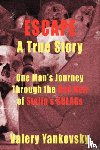 Yankovsky, Valery G. - Escape: A True Story