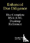 Steiner, Howard, Marini, Stephen L. - Enhanced Due Diligence - The Complete BSA/AML Desktop Reference