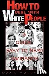 Goldberg, David - How to Deal with White People