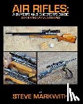 Markwith, Steve - Air Rifles: A Buyer's and Shooter's Guide