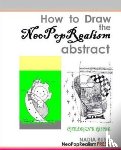 Russ, Nadia - How to Draw the NeoPopRealism Abstract