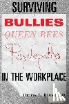 Barnes J. D., Patricia G. - Surviving Bullies, Queen Bees & Psychopaths in the Workplace