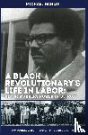 Hamlin, Michael C, Gibbs, Michele, Michael C Hamlin - A Black Revolutionary's Life in Labor