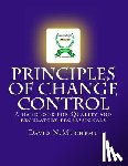 Muchemu, David N. - Principles of change control: A handbook for Quality and regulatory professionals