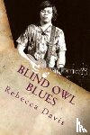 Davis, Assistant Professor of English Rebecca (University of California Irvine) - Blind Owl Blues