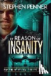Penner, Stephen - By Reason of Insanity: David Brunelle Legal Thriller #3