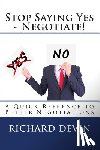 Devin, Richard - Stop Saying Yes - Negotiate!: A Quick Reference to Better Negotiations