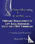 Murphy, Donald R. - Clinical Reasoning in Spine Pain. Volume I: Primary Management of Low Back Disorders Using the CRISP Protocols