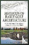 Thomas, George C. - Methods of Early Golf Architecture: The Selected Writings of C.B. Macdonald, George C. Thomas, Robert Hunter