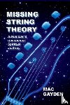 Gayden, Mac - Missing String Theory