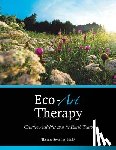 Sweeney Ph. D., Theresa - Eco-Art Therapy: Creative Activities that let Earth Teach
