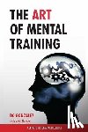Gonzalez, DC - The Art of Mental Training: A Guide to Performance Excellence