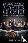 Kaplan, Mike - Secrets of a Master Closer: A Simpler, Easier, And Faster Way To Sell Anything To Anyone, Anytime, Anywhere