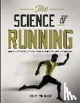 Magness, Steve - The Science of Running: How to find your limit and train to maximize your performance