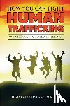 Ministry, Through Gods Grace - How You Can Fight Human Trafficking: Over 100 Ways To Make a Difference