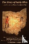 Howells, William Dean - The Story of Early Ohio: Indians, Frontiersmen, Pioneers, Statesmen and War