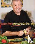 Pepin Jacques Pepin - Jacques Pepin More Fast Food My Way