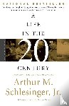 Schlesinger, Arthur Meier Jr. - A Life in the Twentieth Century