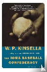 Kinsella, W. P. - The Iowa Baseball Confederacy