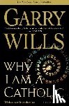 Wills, Garry - Why I Am a Catholic