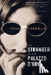 Theroux, Paul - Stranger at the Palazzo D'Oro