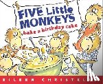 Christelow, Eileen - Five Little Monkeys Bake a Birthday Cake