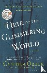 Ozick, Cynthia - Heir to the Glimmering World