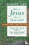 Cox, Harvey - When Jesus Came to Harvard