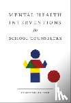 Sink, Christopher A. (Seattle Pacific University) - Mental Health Interventions for School Counselors