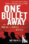 Fick, Nathaniel - One Bullet Away