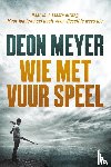 Meyer, Deon - Wie met vuur speel