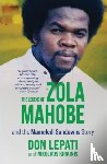 Lepati, Don - The Legend of Zola Mahobe And Mamelodi Sundowns Story