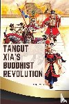 Yeh, Kong - Tangut Xia's Buddhist Revolution