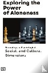 Lee, Pansy - Exploring the Power of Aloneness Unraveling the Psychological, Social, and Cultural Dimensions