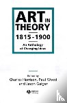 Harrison, Charles (Open University), Wood, Paul (University of Loughborough, Gaiger, Jason (Open University) - Art in Theory 1815-1900