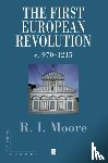 Moore, Robert I. (formerly University of Newcastle-upon-Tyne) - The First European Revolution