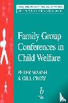 Marsh, Peter (BSc (Soc Sci), Crow, Gill (BSc - Family Group Conferences in Child Welfare