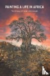 vanGogh, Joan - Painting A Life In Africa
